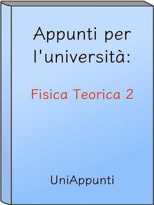 cover image of Appunti per l'università--Fisica Teorica 2